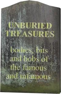 Unburied Treasures - bodies, bits and bobs